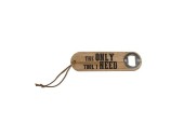 Flesopener "The only tool I need" hout 4,5x16x1cm